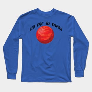 Fly me to mars design Long Sleeve T-Shirt